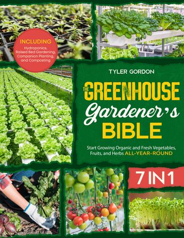 The Greenhouse Gardener's Bible - Tyler Gordon