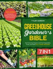 The Greenhouse Gardener s Bible