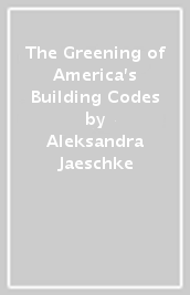 The Greening of America s Building Codes