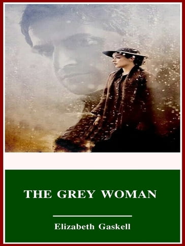 The Grey Woman - Elizabeth Gaskell