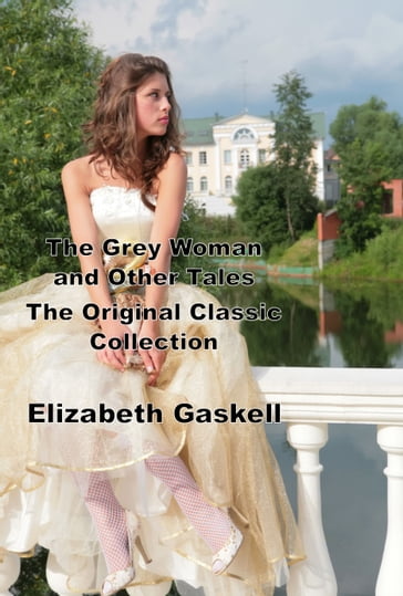 The Grey Woman and Other Tales - Elizabeth Gaskell