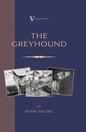 The Greyhound: Breeding, Coursing, Racing, etc. (a Vintage Dog Books Breed Classic)