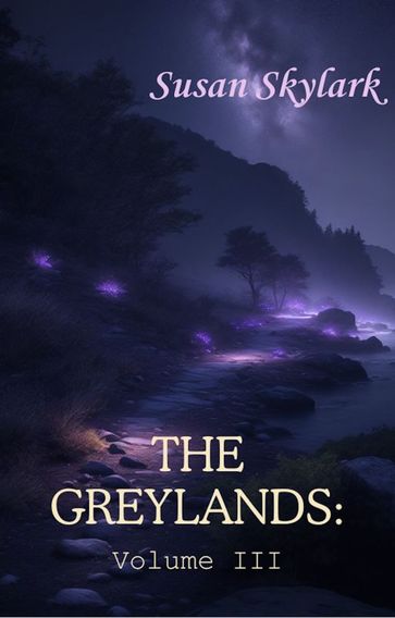 The Greylands: Volume III - Susan Skylark