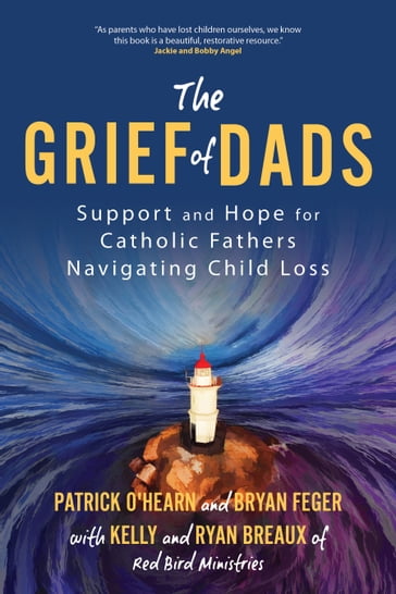 The Grief of Dads - Patrick OHearn - Bryan Feger - Ryan Breaux - Red Bird Ministries