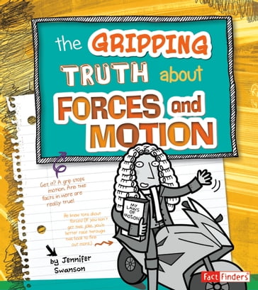 The Gripping Truth about Forces and Motion - Agnieszka Biskup - Alec Bodzin