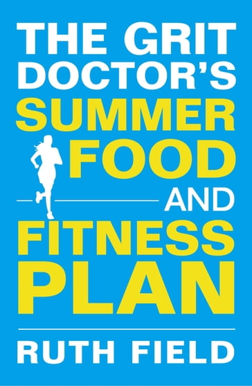 The Grit Doctor's Summer Food and Fitness Plan - Ruth Field