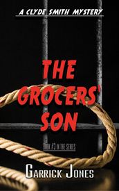 The Grocers  Son: A Clyde Smith Mystery