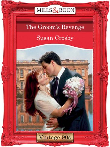 The Groom's Revenge (Mills & Boon Vintage Desire) - Susan Crosby