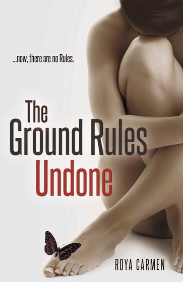 The Ground Rules: Undone (Book 3) - Roya Carmen