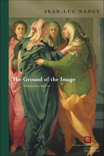 The Ground of the Image - Jean-Luc Nancy