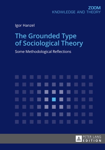 The Grounded Type of Sociological Theory - Igor Hanzel
