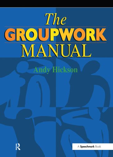 The Groupwork Manual - Andy Hickson