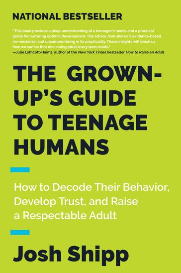 The Grown-Up's Guide to Teenage Humans - Josh Shipp