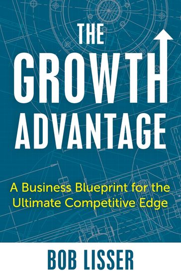 The Growth Advantage - Bob Lisser