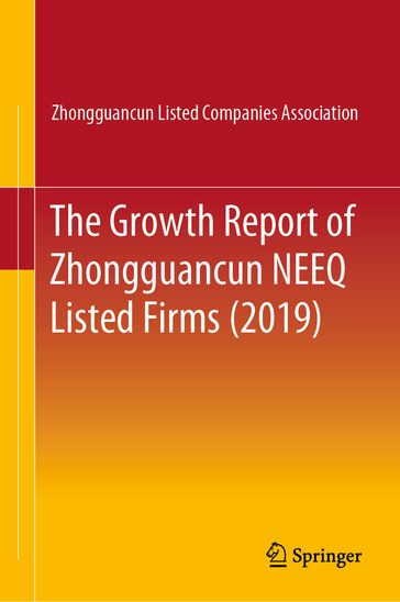 The Growth Report of Zhongguancun NEEQ Listed Firms (2019) - Zhongguancun Listed Companies Assoc.