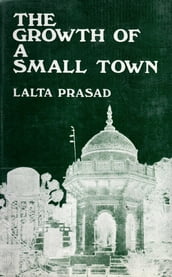 The Growth of a Small Town: A Sociological Study of Ballia (U.P.)