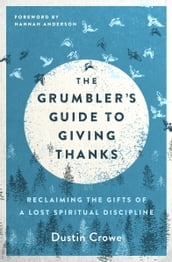 The Grumbler s Guide to Giving Thanks