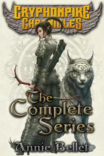 The Gryphonpike Chronicles Complete Series - Annie Bellet