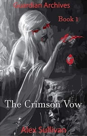 The Guardian Archives - Book 1: The Crimson Vow