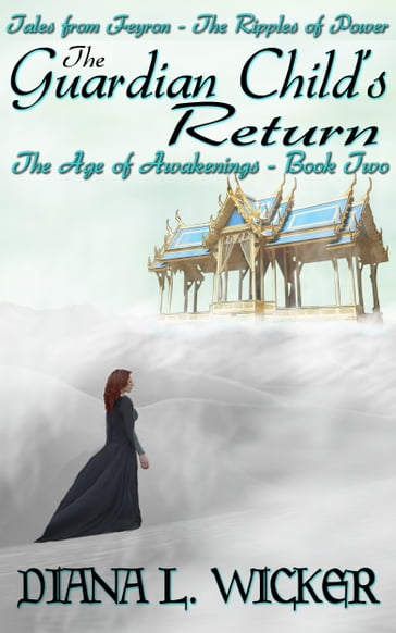 The Guardian Child's Return: The Age of Awakenings Book 2 - Diana L. Wicker
