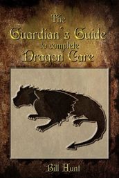 The Guardian s Guide to Complete Dragon Care