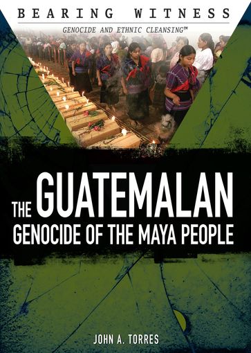 The Guatemalan Genocide of the Maya People - John A. Torres