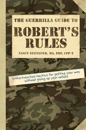 The Guerrilla Guide to Robert s Rules