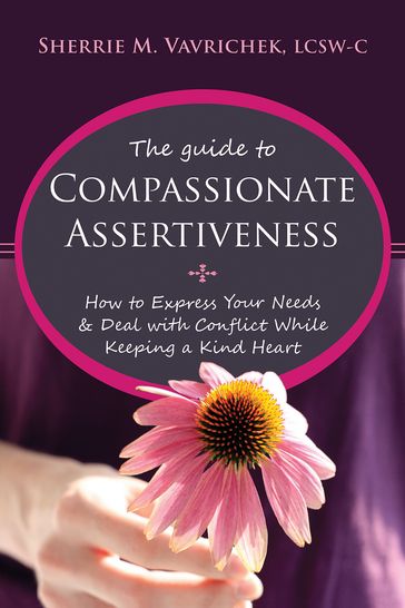 The Guide to Compassionate Assertiveness - LCSW-C Sherrie Mansfield Vavrichek