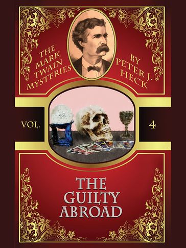 The Guilty Abroad: The Mark Twain Mysteries #4 - Twain Mark - Peter J. Heck