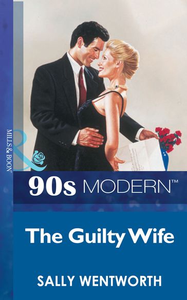 The Guilty Wife (Mills & Boon Vintage 90s Modern) - Sally Wentworth