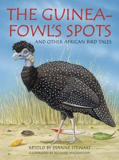 The Guineafowl s Spots and Other African Bird Tales