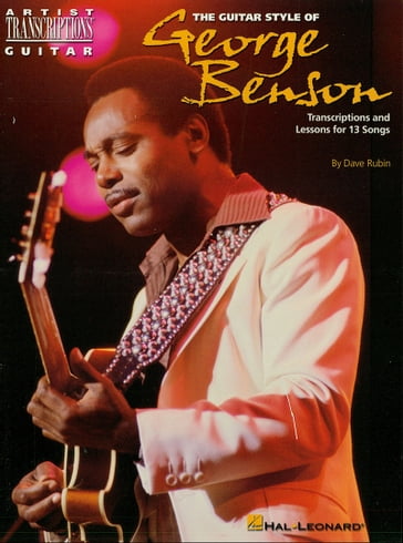 The Guitar Style of George Benson (Music Instruction) - DAVE RUBIN - George Benson