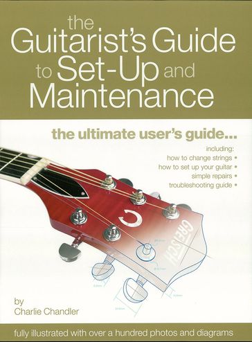 The Guitarist's Guide to Set-Up & Maintenance - Charlie Chandler