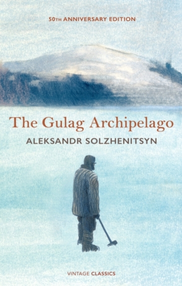 The Gulag Archipelago - Aleksandr Solzhenitsyn