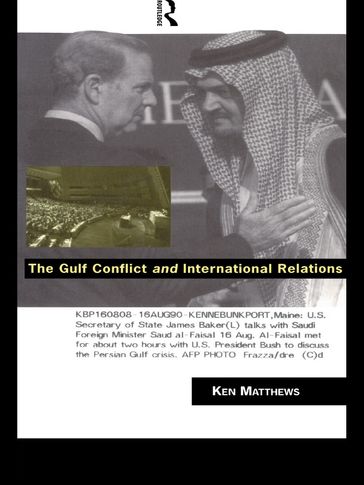 The Gulf Conflict and International Relations - Ken Matthews
