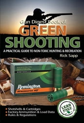 The Gun Digest Book of Green Shooting