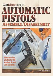 The Gun Digest Book of Automatic Pistols Assembly/Disassembly
