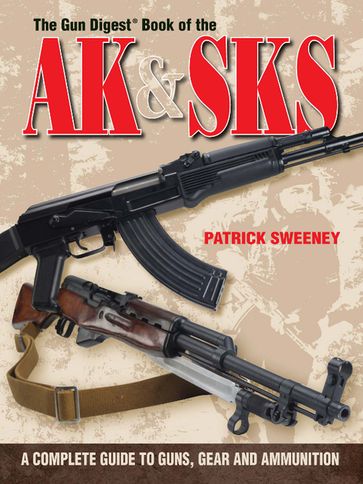 The Gun Digest Book of the AK & SKS - Patrick Sweeney