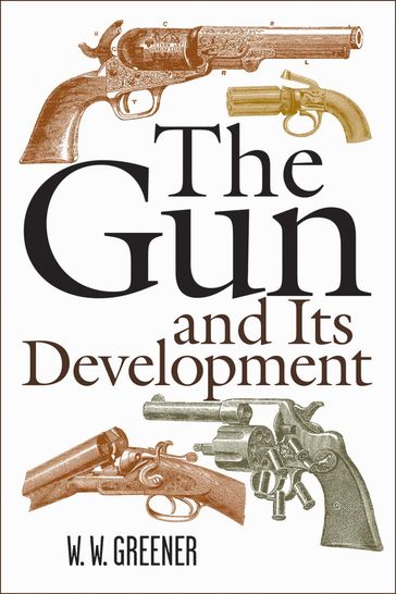 The Gun and Its Development - W. W. Greener
