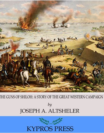 The Guns of Shiloh: A Story of the Great Western Campaign - Joseph A. Altsheler