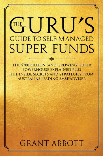 The Guru's Guide to Self-Managed Super Funds - Grant Abbott