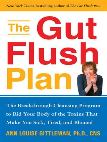 The Gut Flush Plan - CNS Ann Louise Gittleman PH.D.