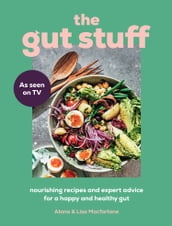 The Gut Stuff: Nourishing recipes and expert advice for a happy and healthy gut