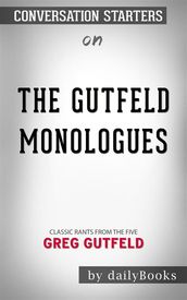 The Gutfeld Monologues: Classic Rants from the Fiveby Greg Gutfeld   Conversation Starters