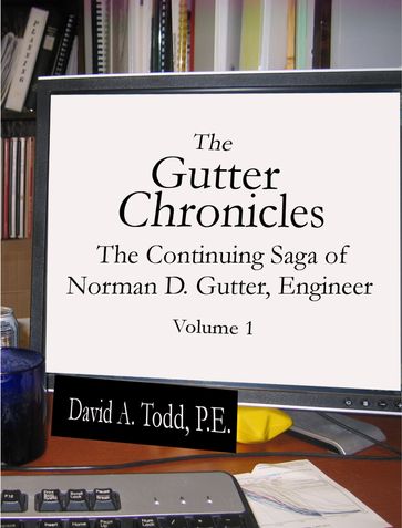 The Gutter Chronicles: The Continuing Saga of Norman D Gutter, Engineer - David Todd