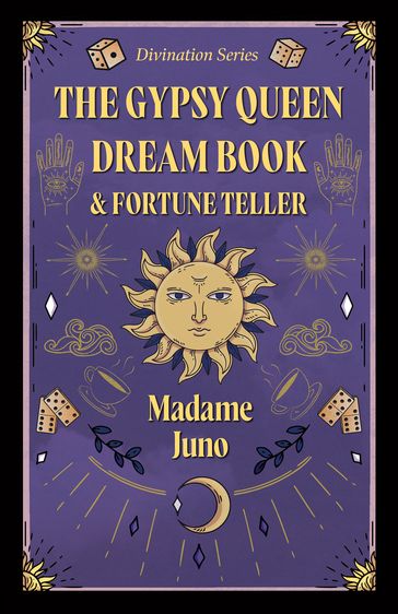 The Gypsy Queen Dream Book and Fortune Teller (Divination Series) - Madame Juno