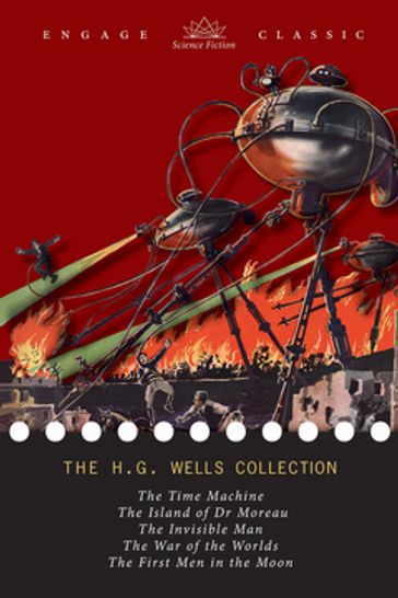 The H. G. Wells Collection: 5 Novels (The Time Machine, The Island of Dr. Moreau, The Invisible Man, The War of the Worlds, and The First Men in the Moon) - H. G. Wells