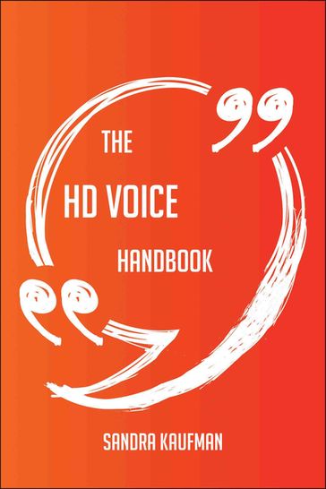 The HD Voice Handbook - Everything You Need To Know About HD Voice - Sandra Kaufman