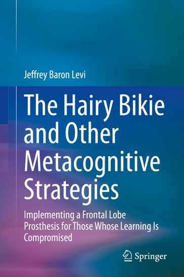 The Hairy Bikie and Other Metacognitive Strategies - Jeffrey Baron Levi