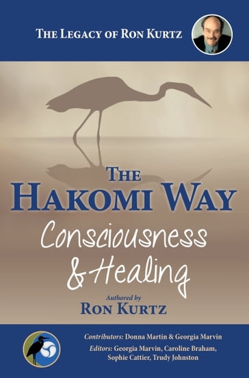 The Hakomi Way: Consciousness and Healing - Ron Kurtz